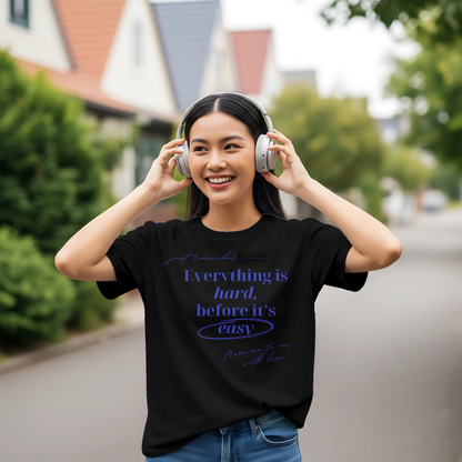 SK T-Shirt Everything Is Hard Before It's Easy