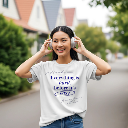 SK T-Shirt Everything Is Hard Before It's Easy